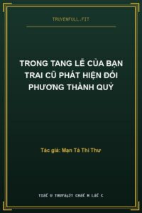 Trong Tang Lễ Của Bạn Trai Cũ Phát Hiện Đối Phương Thành Quỷ
