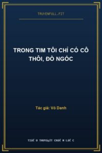Trong Tim Tôi Chỉ Có Cô Thôi, Đồ Ngốc