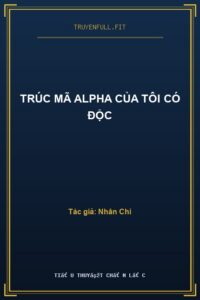 Trúc Mã Alpha Của Tôi Có Độc