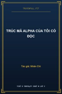 Trúc Mã Alpha Của Tôi Có Độc