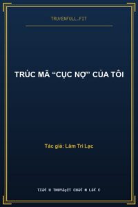 Trúc Mã “Cục Nợ” Của Tôi