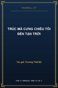 Trúc Mã Cưng Chiều Tôi Đến Tận Trời