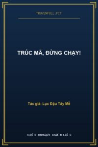 Trúc Mã, Đừng Chạy!