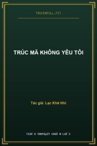 Trúc Mã Không Yêu Tôi