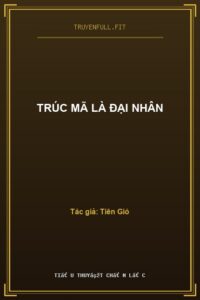 Trúc Mã Là Đại Nhân