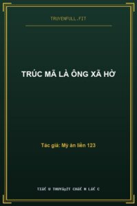 Trúc Mã Là Ông Xã Hờ