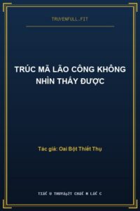 Trúc Mã Lão Công Không Nhìn Thấy Được