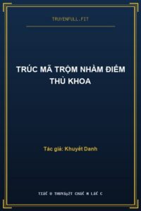 Trúc Mã Trộm Nhầm Điểm Thủ Khoa