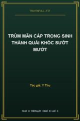 Trùm Mãn Cấp Trọng Sinh Thành Quái Khóc Sướt Mướt