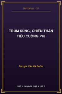 Trùm Sủng, Chiến Thần Tiểu Cuồng Phi