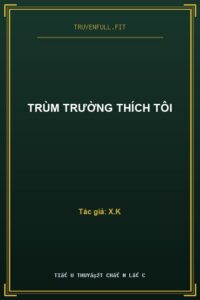 Trùm Trường Thích Tôi