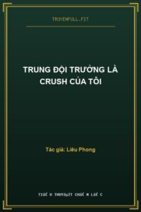 Trung Đội Trưởng Là Crush Của Tôi