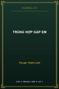 Trùng Hợp Gặp Em
