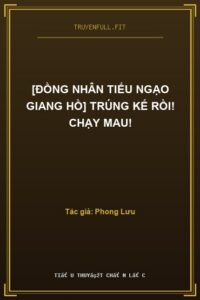 [Đồng Nhân Tiếu Ngạo Giang Hồ] Trúng Kế Rồi! Chạy Mau!