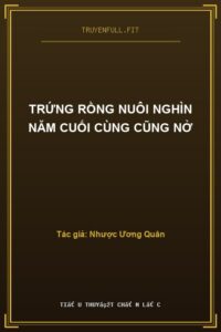 Trứng Rồng Nuôi Nghìn Năm Cuối Cùng Cũng Nở