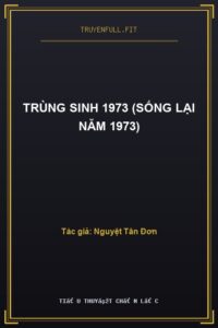 Trùng Sinh 1973 (Sống Lại Năm 1973)