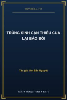 Trùng Sinh Cận Thiếu Cua Lại Bảo Bối