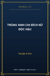 Trùng Sinh Chi Đích Nữ Độc Hậu