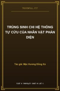 Trùng Sinh Chi Hệ Thống Tự Cứu Của Nhân Vật Phản Diện