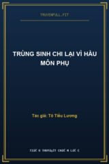 Trùng Sinh Chi Lại Vì Hầu Môn Phụ