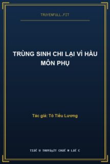 Trùng Sinh Chi Lại Vì Hầu Môn Phụ