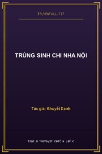 Trùng Sinh Chi Nha Nội