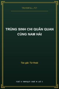Trùng Sinh Chi Quân Quan Cùng Nam Hài