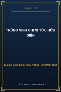 Trùng Sinh Chi Si Tửu Hữu Diễn