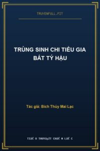 Trùng Sinh Chi Tiểu Gia Bất Tý Hậu