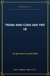 Trùng Sinh Cùng Anh Trở Về
