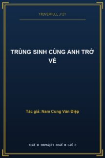 Trùng Sinh Cùng Anh Trở Về
