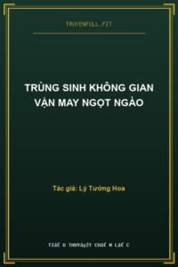 Trùng Sinh Không Gian Vận May Ngọt Ngào