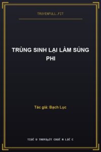 Trùng Sinh Lại Làm Sủng Phi