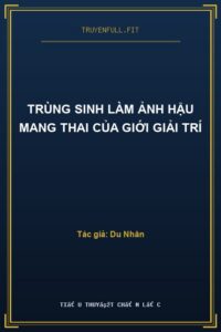 Trùng Sinh Làm Ảnh Hậu Mang Thai Của Giới Giải Trí
