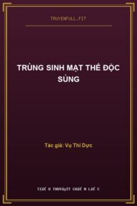 Trùng Sinh Mạt Thế Độc Sủng