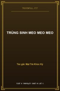Trùng Sinh Meo Meo Meo