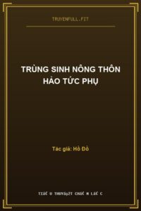 Trùng Sinh Nông Thôn Hảo Tức Phụ