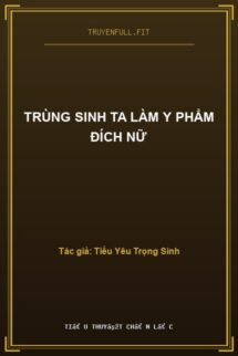 Trùng Sinh Ta Làm Y Phẩm Đích Nữ