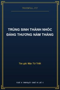 Trùng Sinh Thành Nhóc Đáng Thương Nằm Thắng