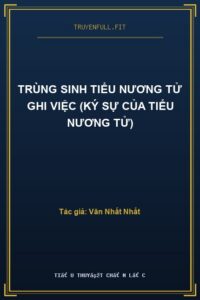 Trùng Sinh Tiểu Nương Tử Ghi Việc (Ký Sự Của Tiểu Nương Tử)