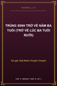 Trùng Sinh Trở Về Năm Ba Tuổi (Trở Về Lúc Ba Tuổi Rưỡi)