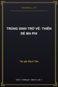 Trùng Sinh Trở Về: Thiên Đế Ma Phi