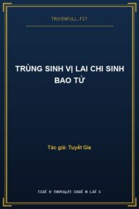 Trùng Sinh Vị Lai Chi Sinh Bao Tử
