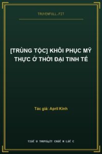 [Trùng Tộc] Khôi Phục Mỹ Thực Ở Thời Đại Tinh Tế