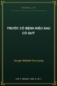 Trước Có Bệnh Kiều Sau Có Quỷ