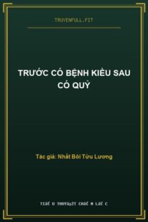 Trước Có Bệnh Kiều Sau Có Quỷ