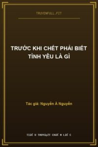 Trước Khi Chết Phải Biết Tình Yêu Là Gì