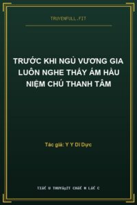 Trước Khi Ngủ Vương Gia Luôn Nghe Thấy Ám Hầu Niệm Chú Thanh Tâm