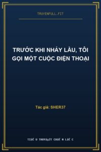 Trước Khi Nhảy Lầu, Tôi Gọi Một Cuộc Điện Thoại