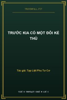 Trước Kia Có Một Đôi Kẻ Thù